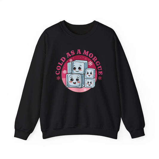 Cold As A Morgue Sweatshirt