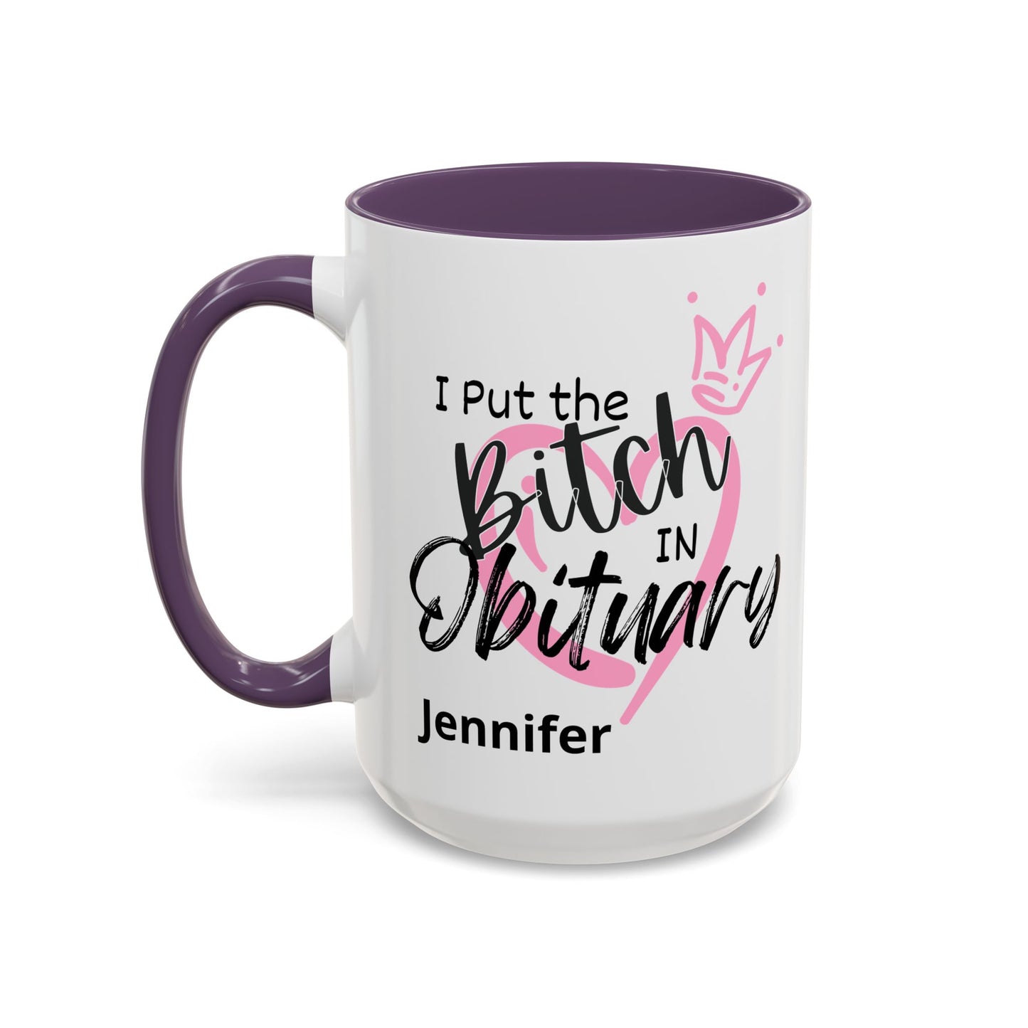I Put The Bitch In Obituary Personalized Mug