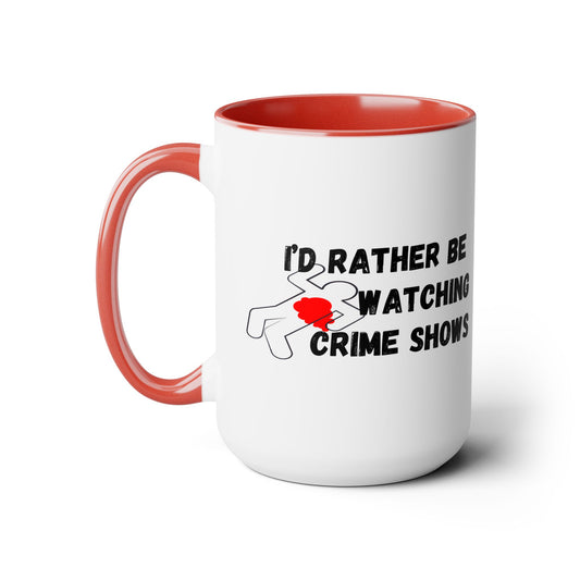 I'd Rather Be Watching Crime Shows Mug