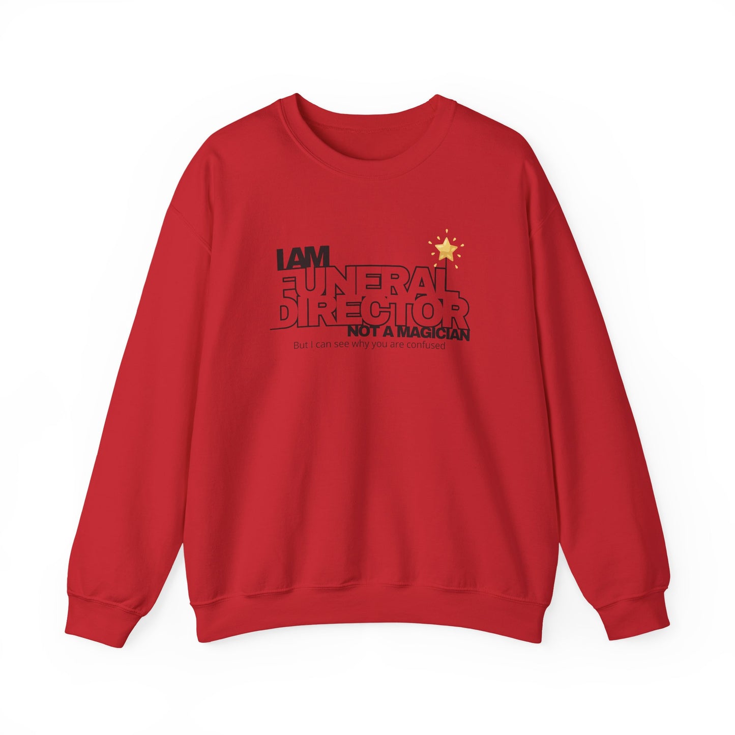 I Am a Funeral Director Not a Magician Sweatshirt