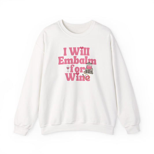 I will embalm for Wine Sweatshirt
