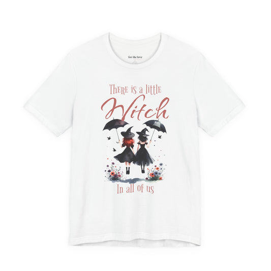 There Is a Little Witch in All of Us T-Shirt
