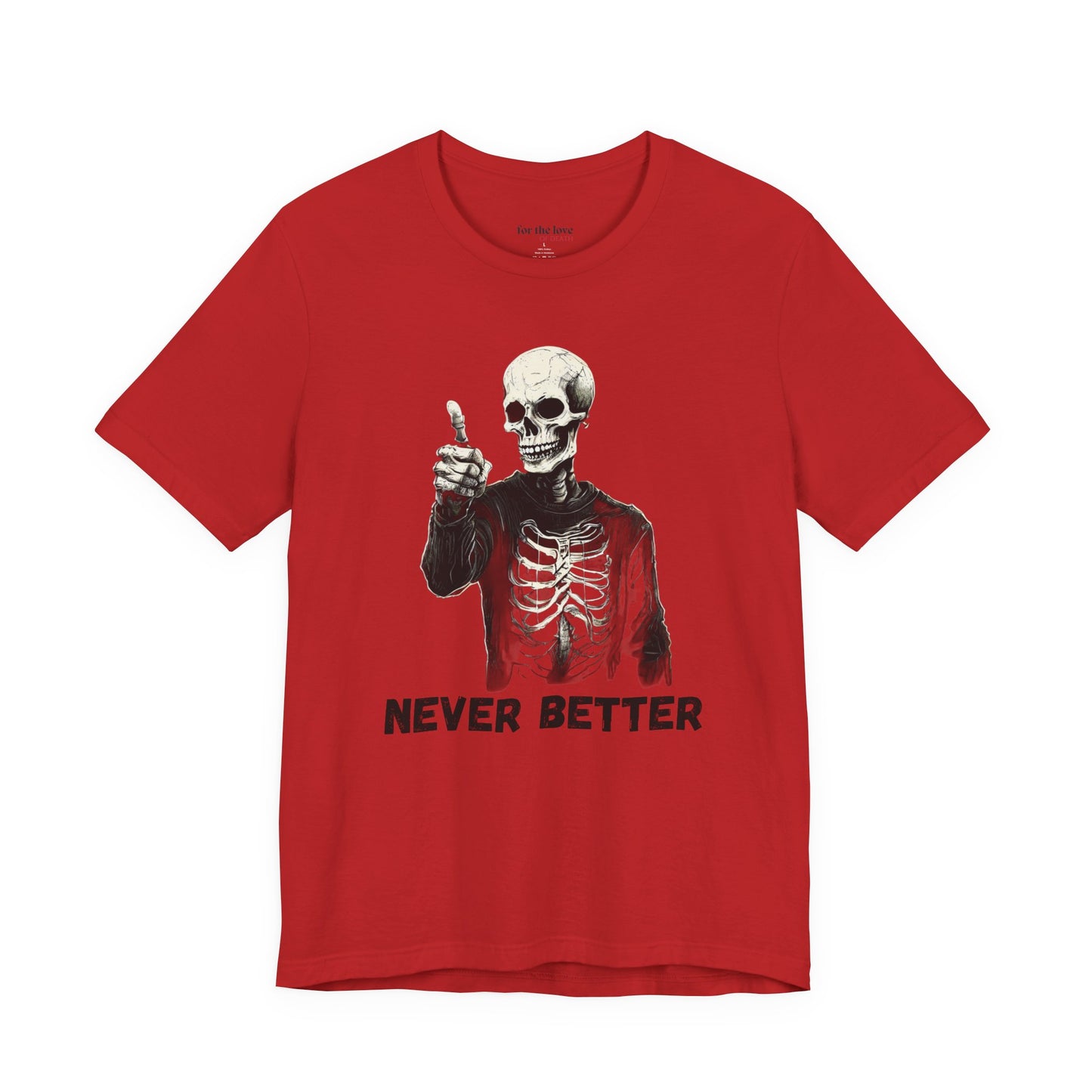 Never Better Skeleton T-Shirt