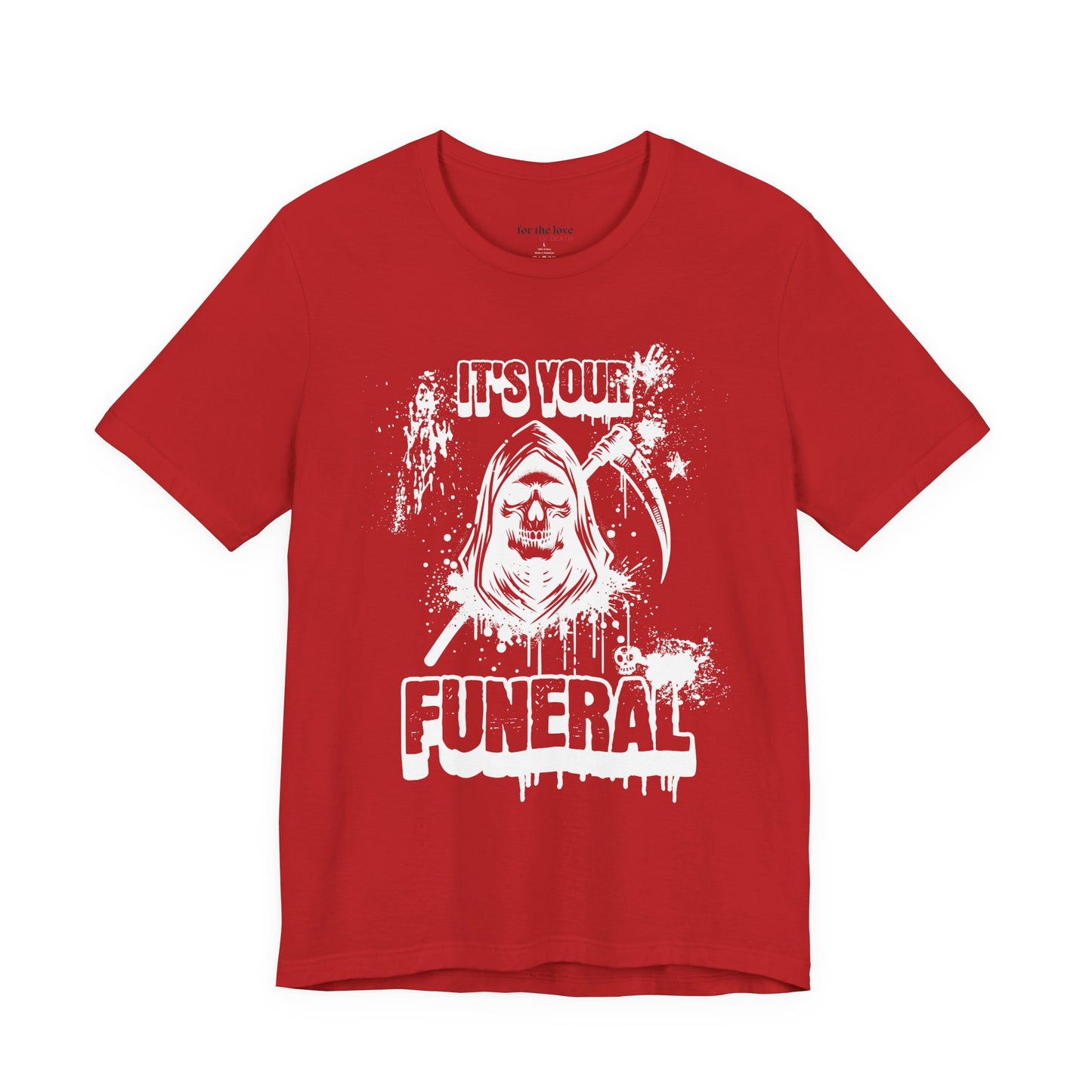 It’s Your Funeral Grim Reaper T-Shirt