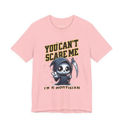 Funny Mortician T-Shirt | You Can’t Scare Me I’m a Mortician