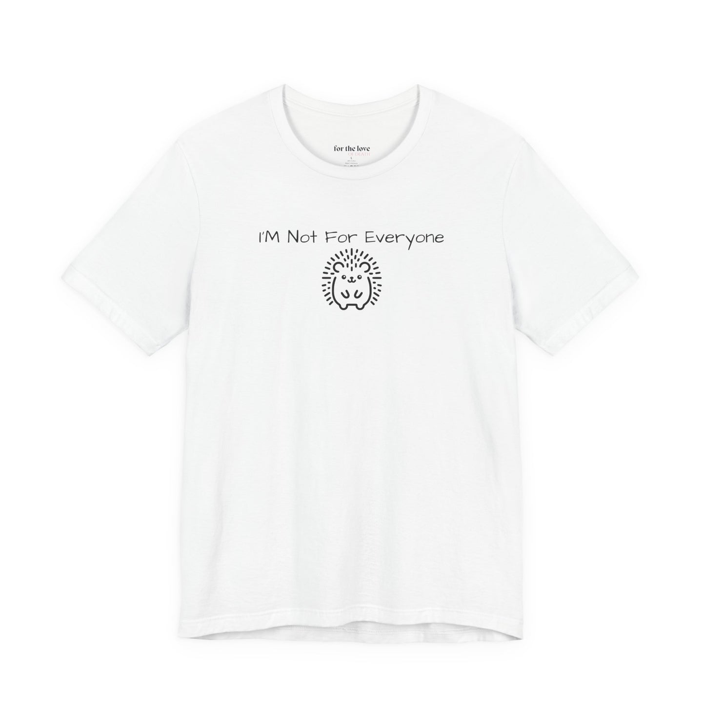 I’m Not For Everyone Hedgehog T-Shirt