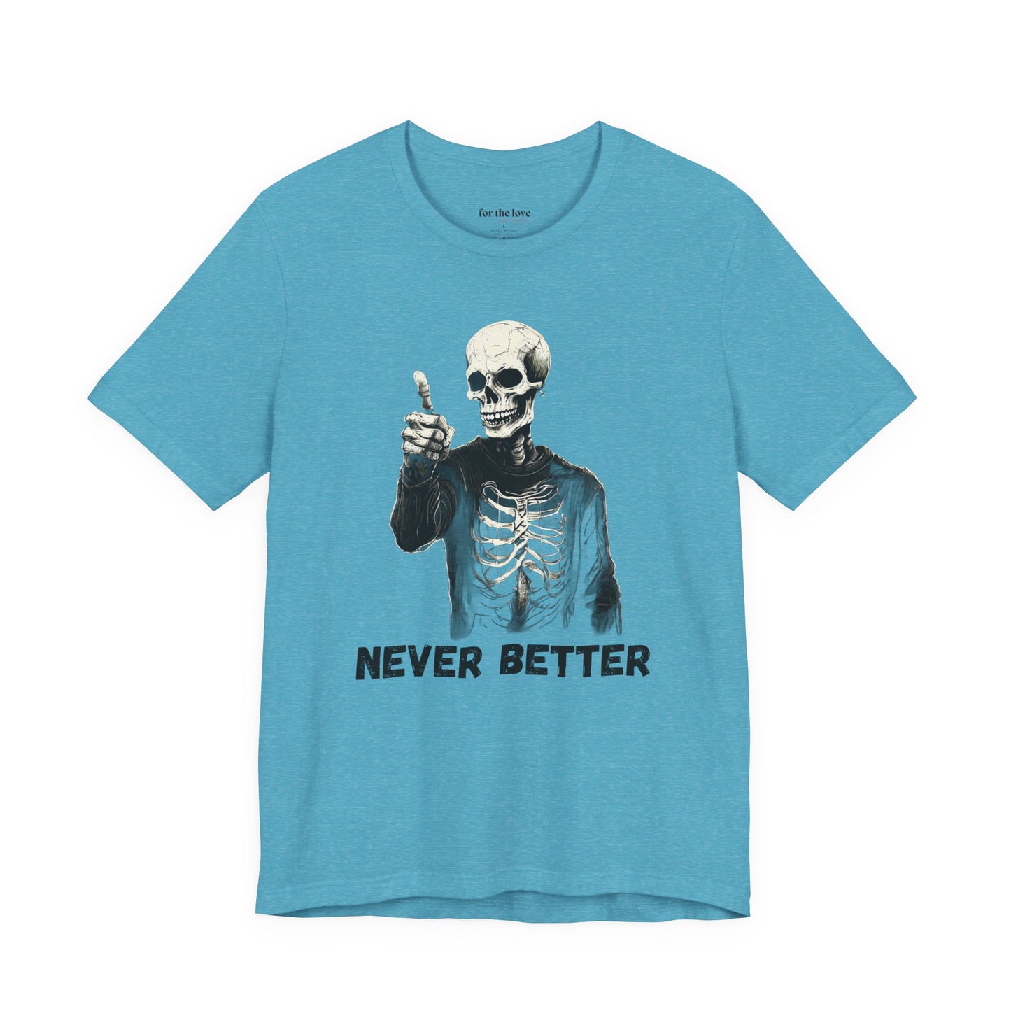 Never Better Skeleton T-Shirt