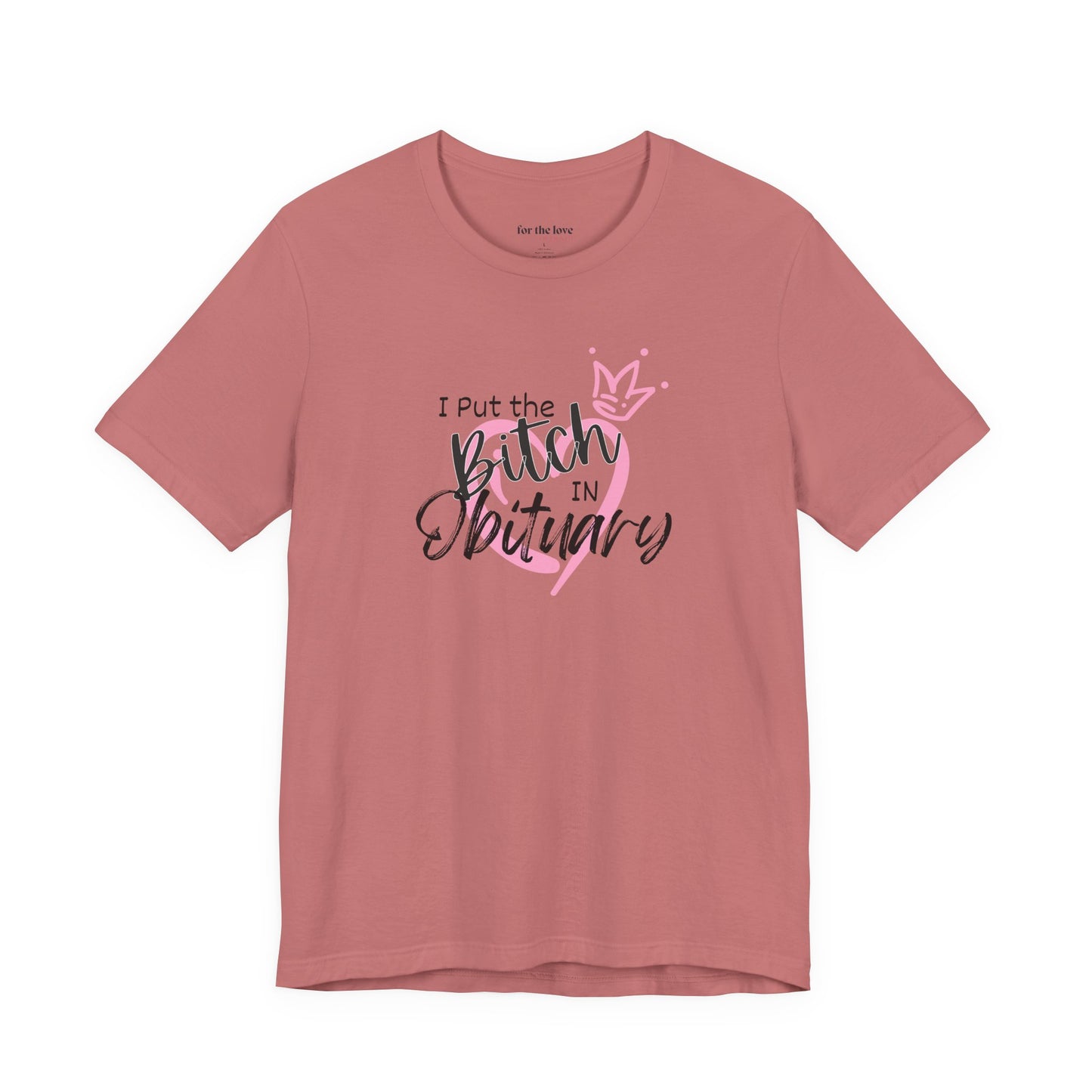 I Put the Bitch in Obituary T-Shirt