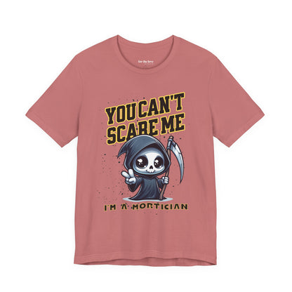 Funny Mortician T-Shirt | You Can’t Scare Me I’m a Mortician