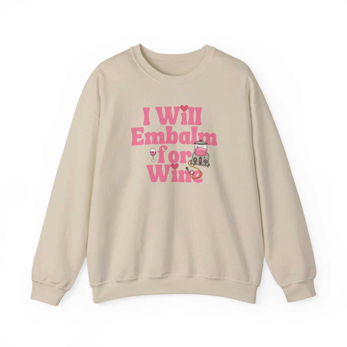 I will embalm for Wine Sweatshirt