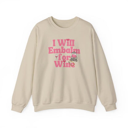 I will embalm for Wine Sweatshirt