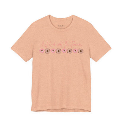 Just Look At The Flowers T-Shirt