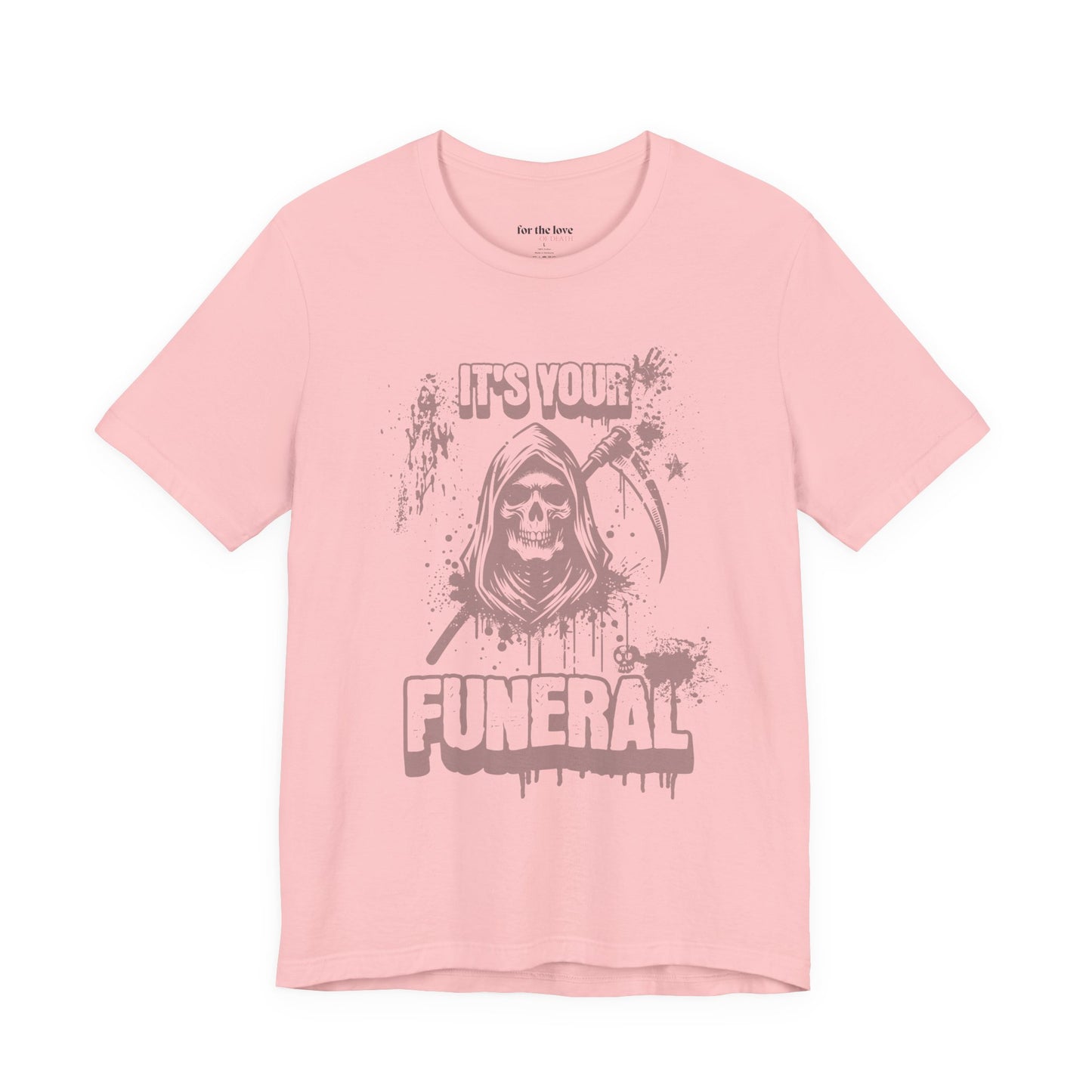 It’s Your Funeral Grim Reaper T-Shirt