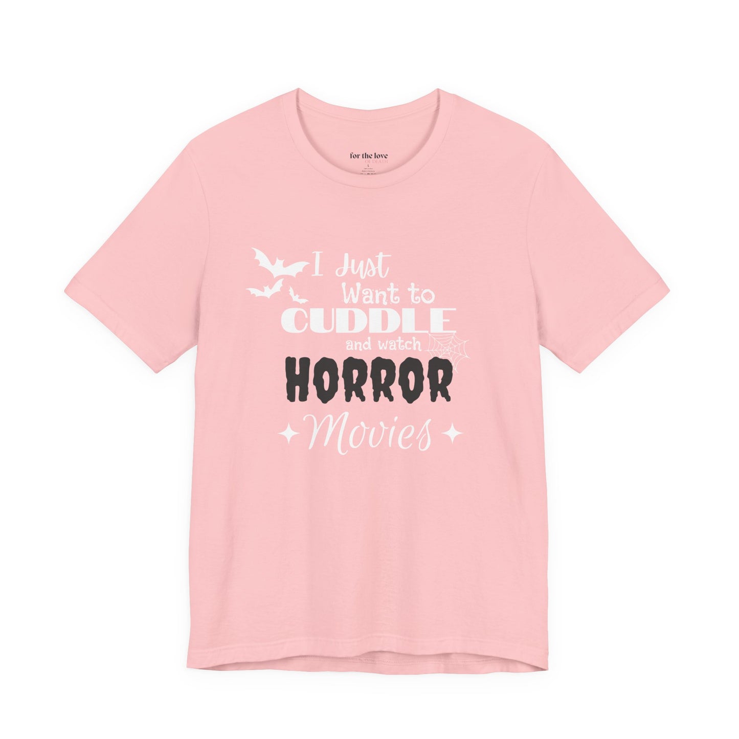 I Just Want To Watch Horror Movies & Cuddle T-Shirt