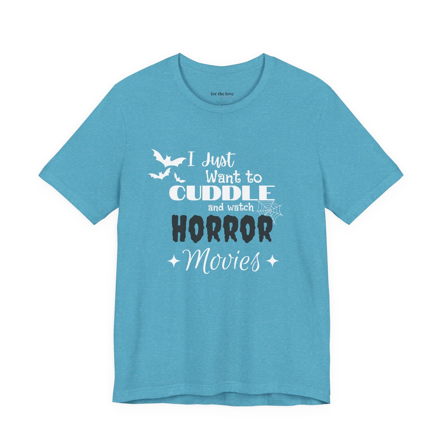 I Just Want To Watch Horror Movies & Cuddle T-Shirt