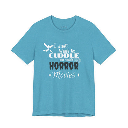 I Just Want To Watch Horror Movies & Cuddle T-Shirt