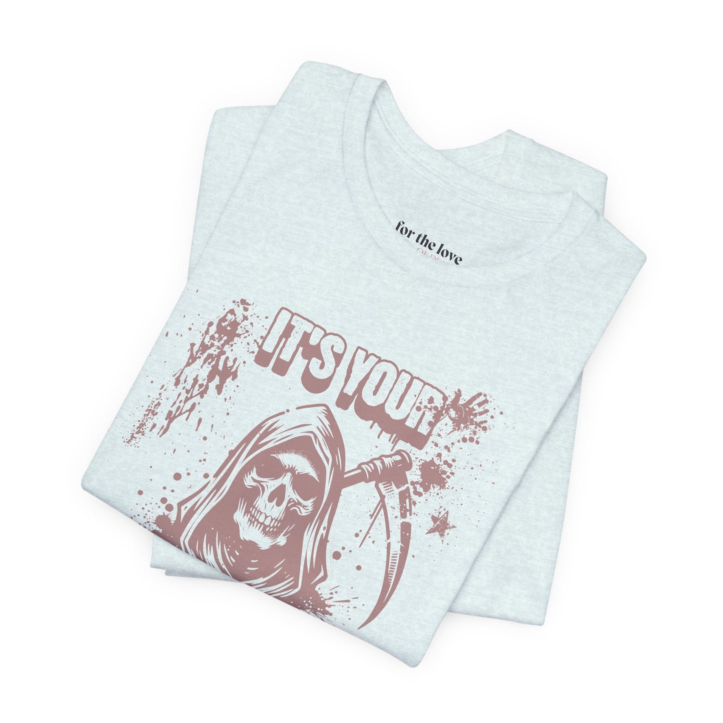 It’s Your Funeral Grim Reaper T-Shirt