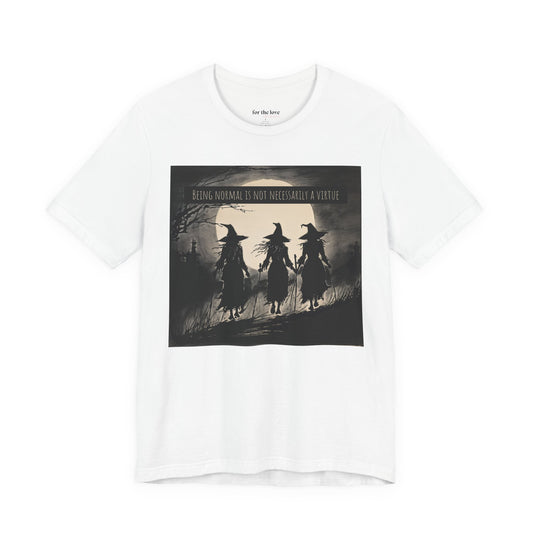 Being Normal Is Not Necessary Witch T-Shirt