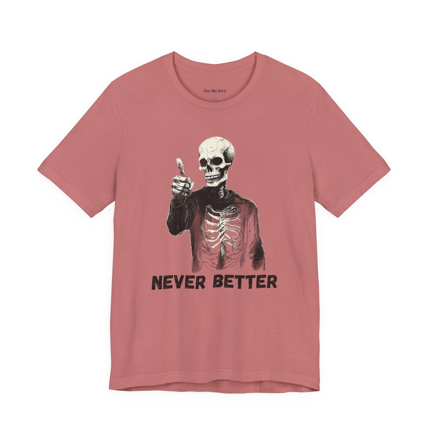 Never Better Skeleton T-Shirt