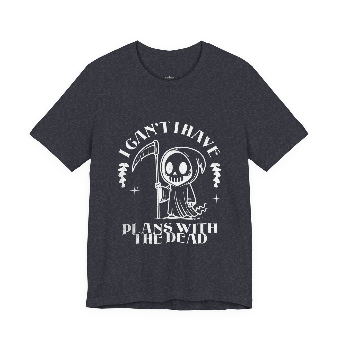 I Can’t, I Have Plans With the Dead Grim Reaper T-Shirt