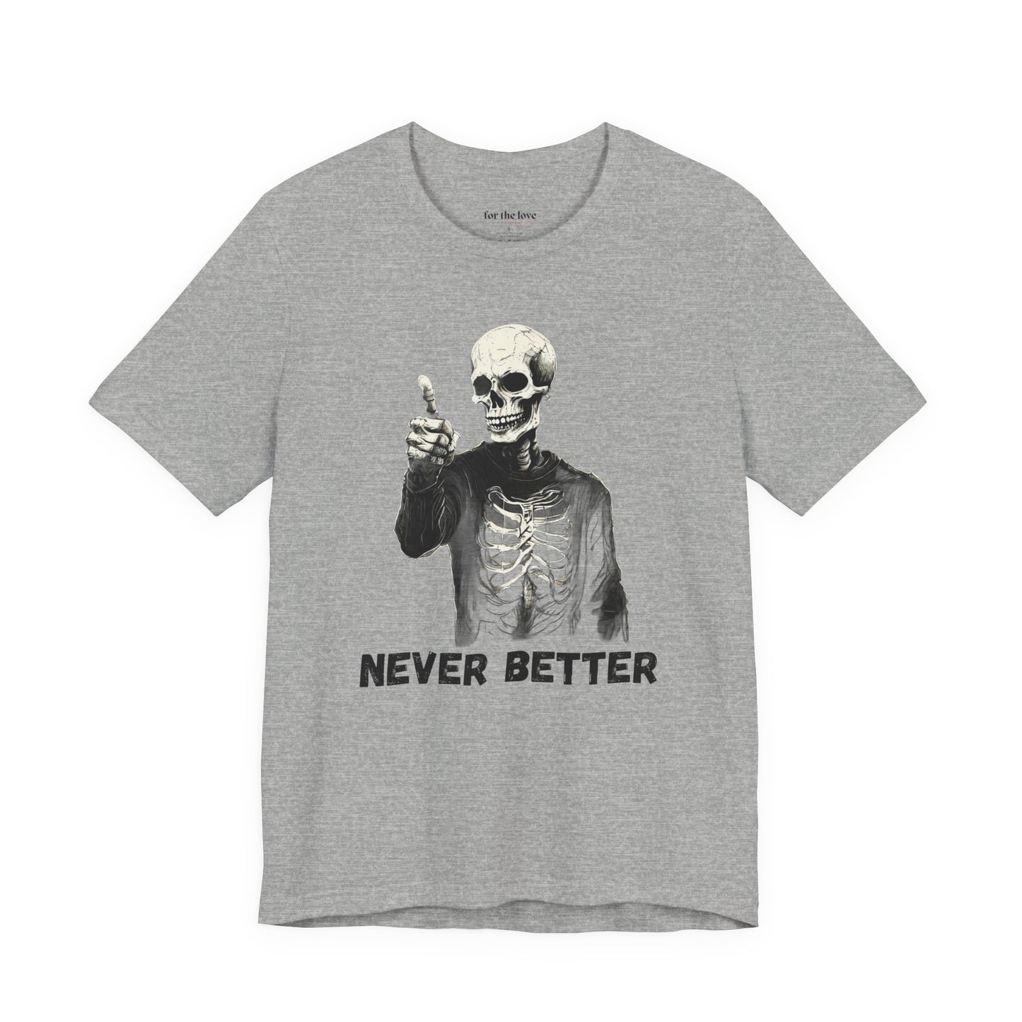 Never Better Skeleton T-Shirt