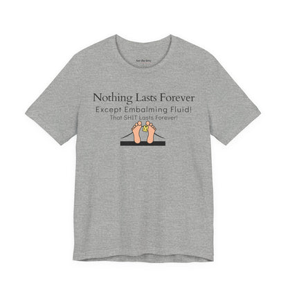 Nothing Lasts Forever Tshirt