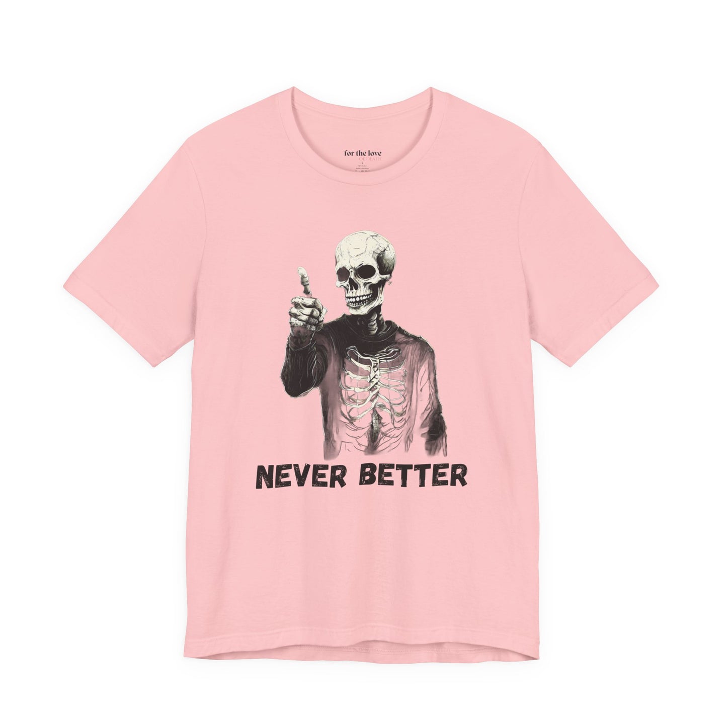 Never Better Skeleton T-Shirt