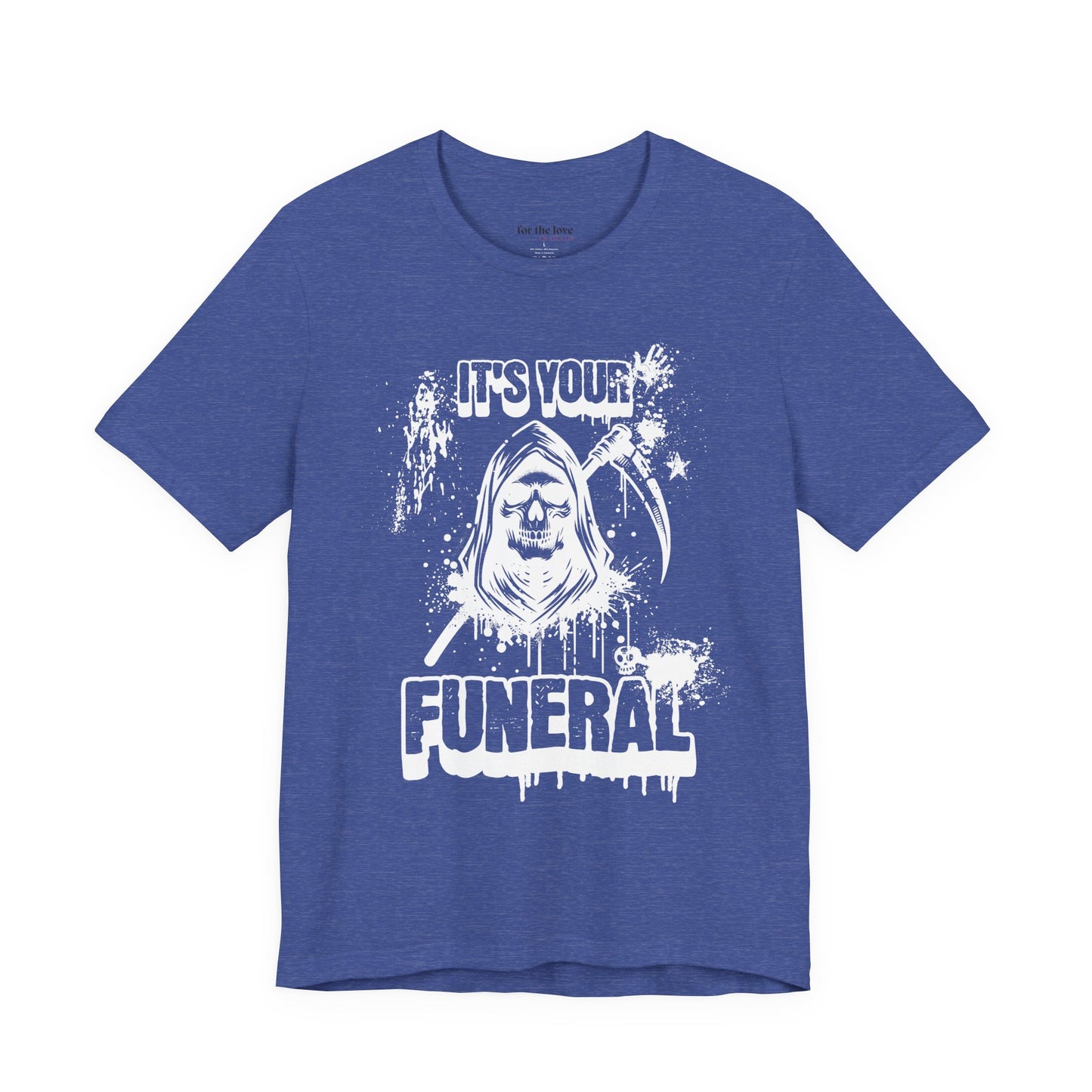 It’s Your Funeral Grim Reaper T-Shirt
