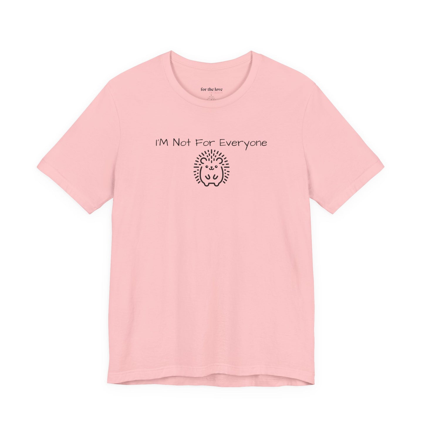 I’m Not For Everyone Hedgehog T-Shirt