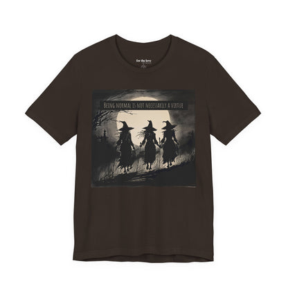 Being Normal Is Not Necessary Witch T-Shirt