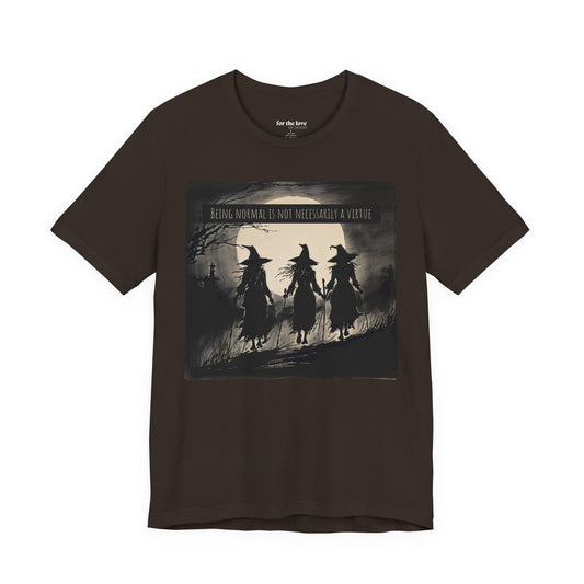 Being Normal Is Not Necessary Witch T-Shirt
