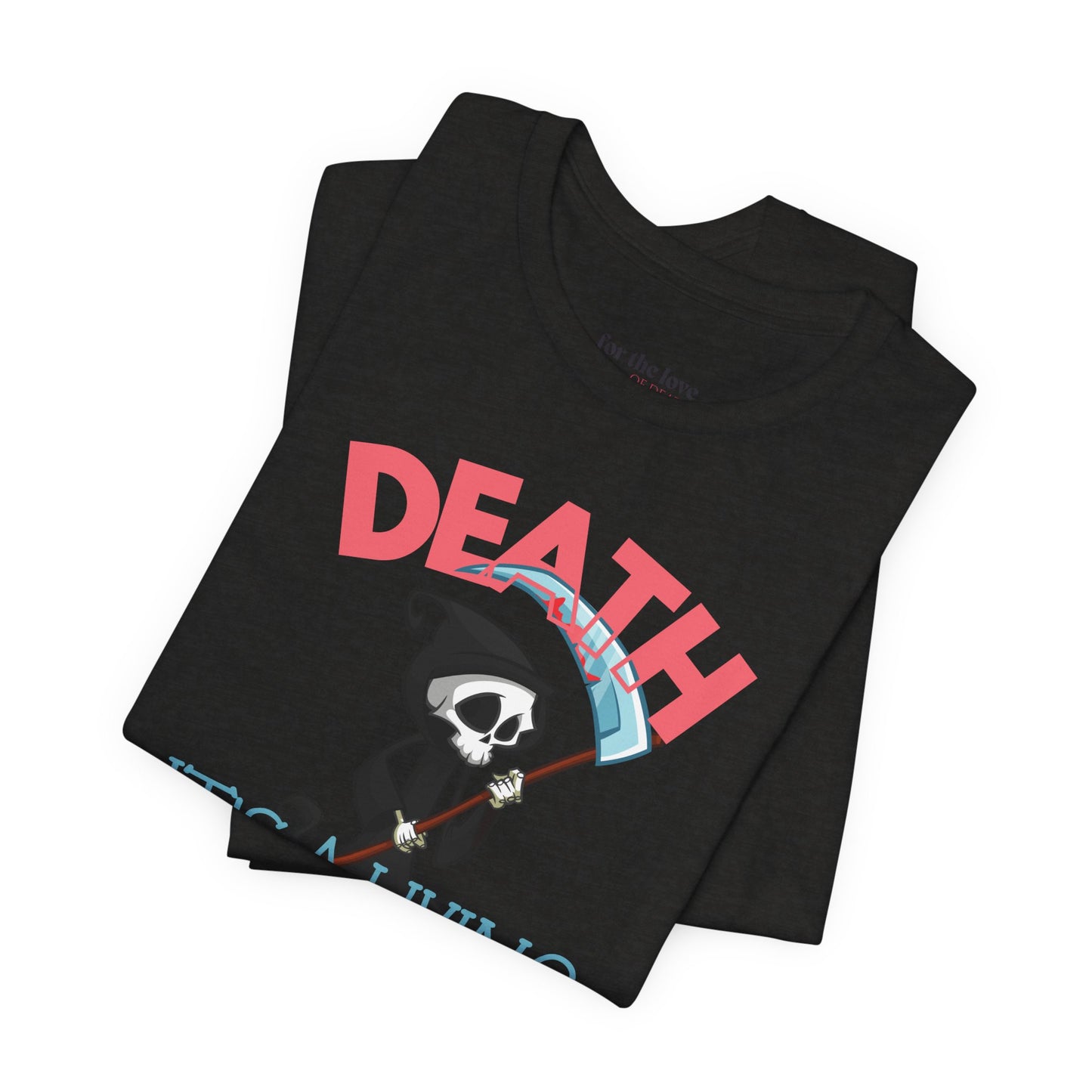 Death, It’s a Living Grim Reaper T-Shirt
