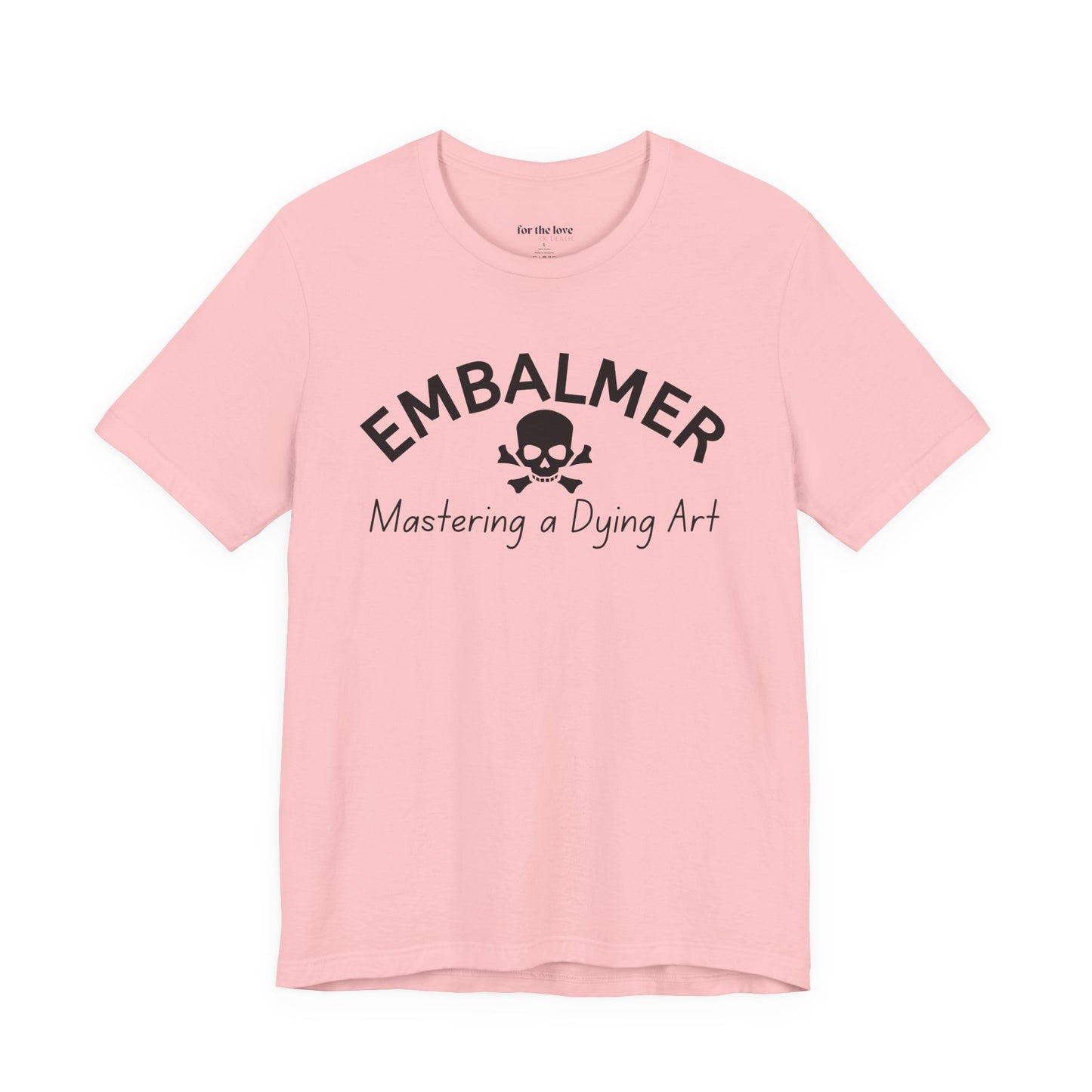 Embalmer Mastering the Art of Dying T-Shirt