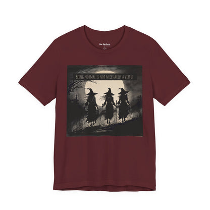 Being Normal Is Not Necessary Witch T-Shirt