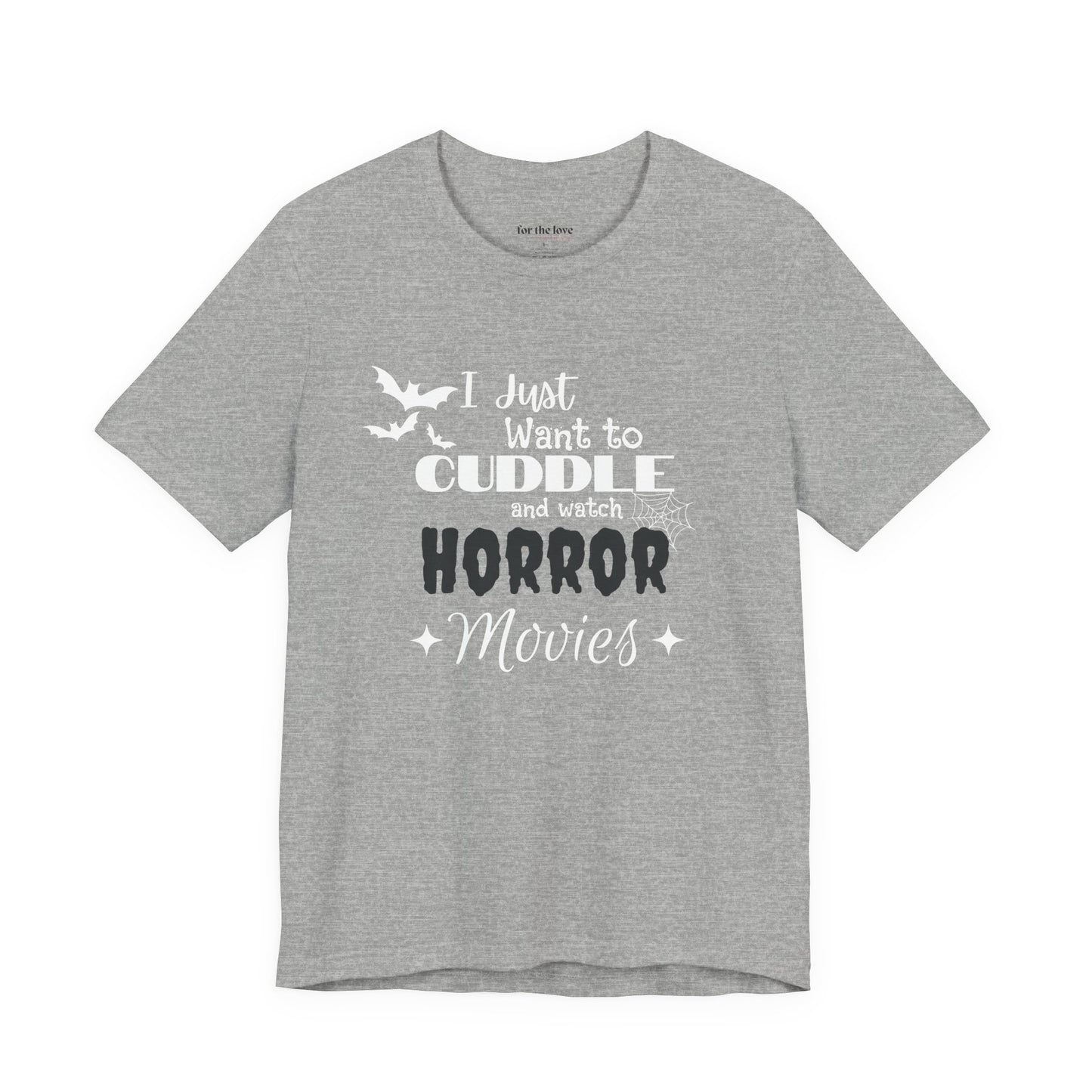 I Just Want To Watch Horror Movies & Cuddle T-Shirt