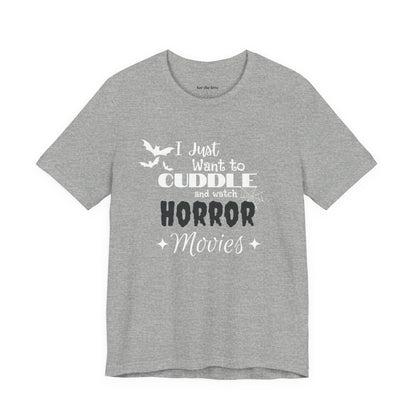 I Just Want To Watch Horror Movies & Cuddle T-Shirt