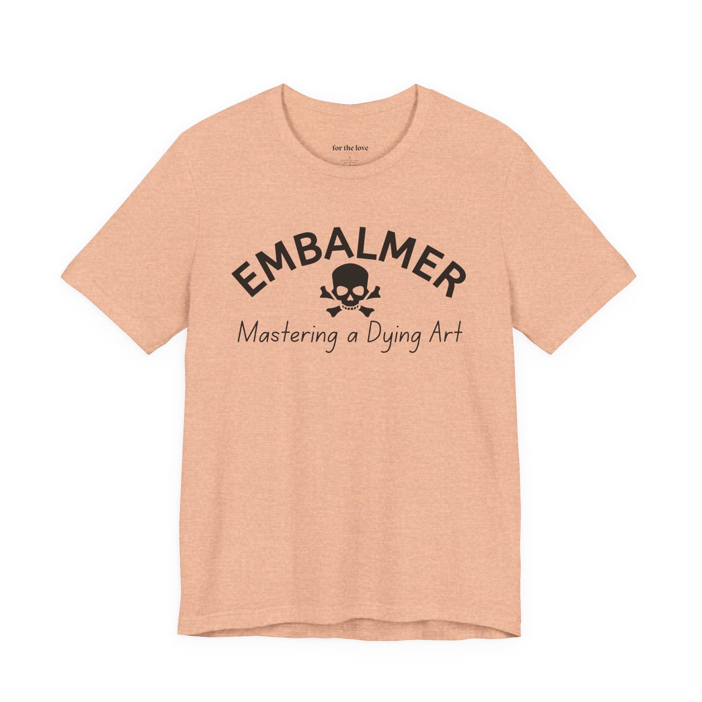 Embalmer Mastering the Art of Dying T-Shirt
