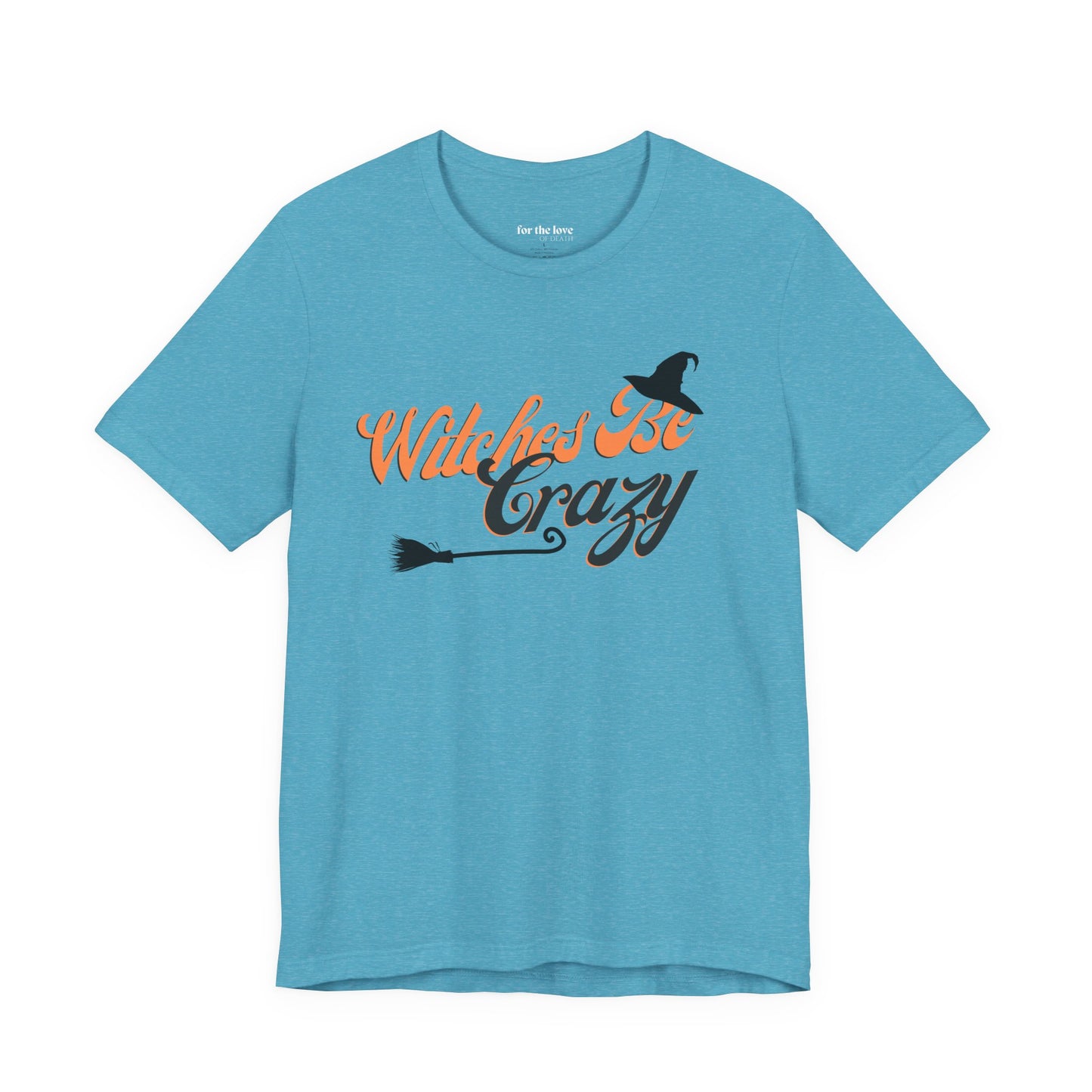 Witches Be Crazy T-Shirt
