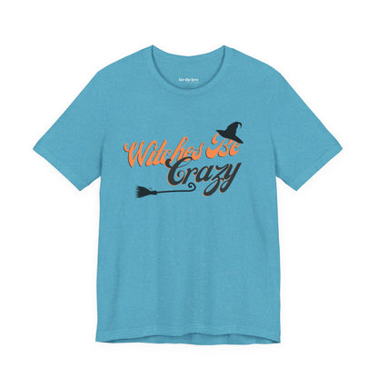 Witches Be Crazy T-Shirt