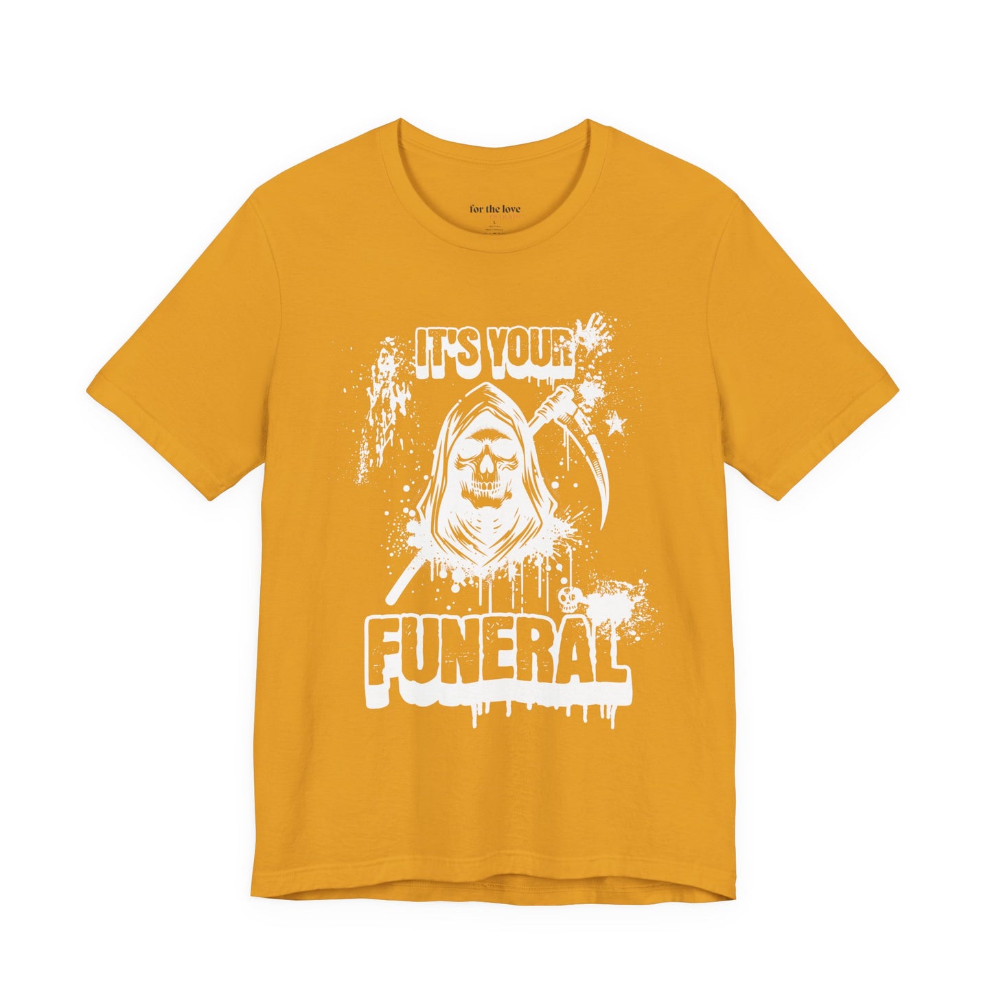 It’s Your Funeral Grim Reaper T-Shirt