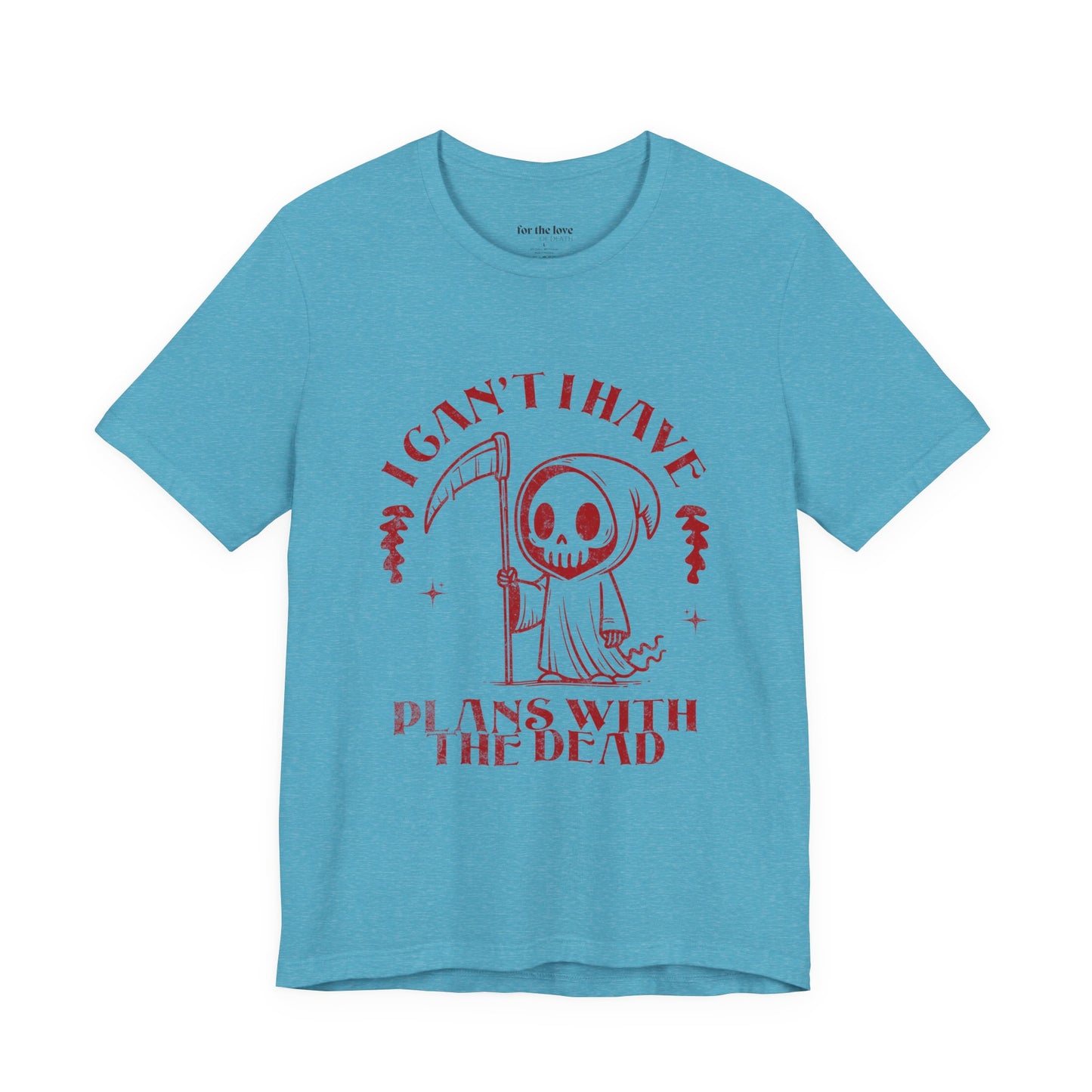 I Can’t, I Have Plans With the Dead Grim Reaper T-Shirt