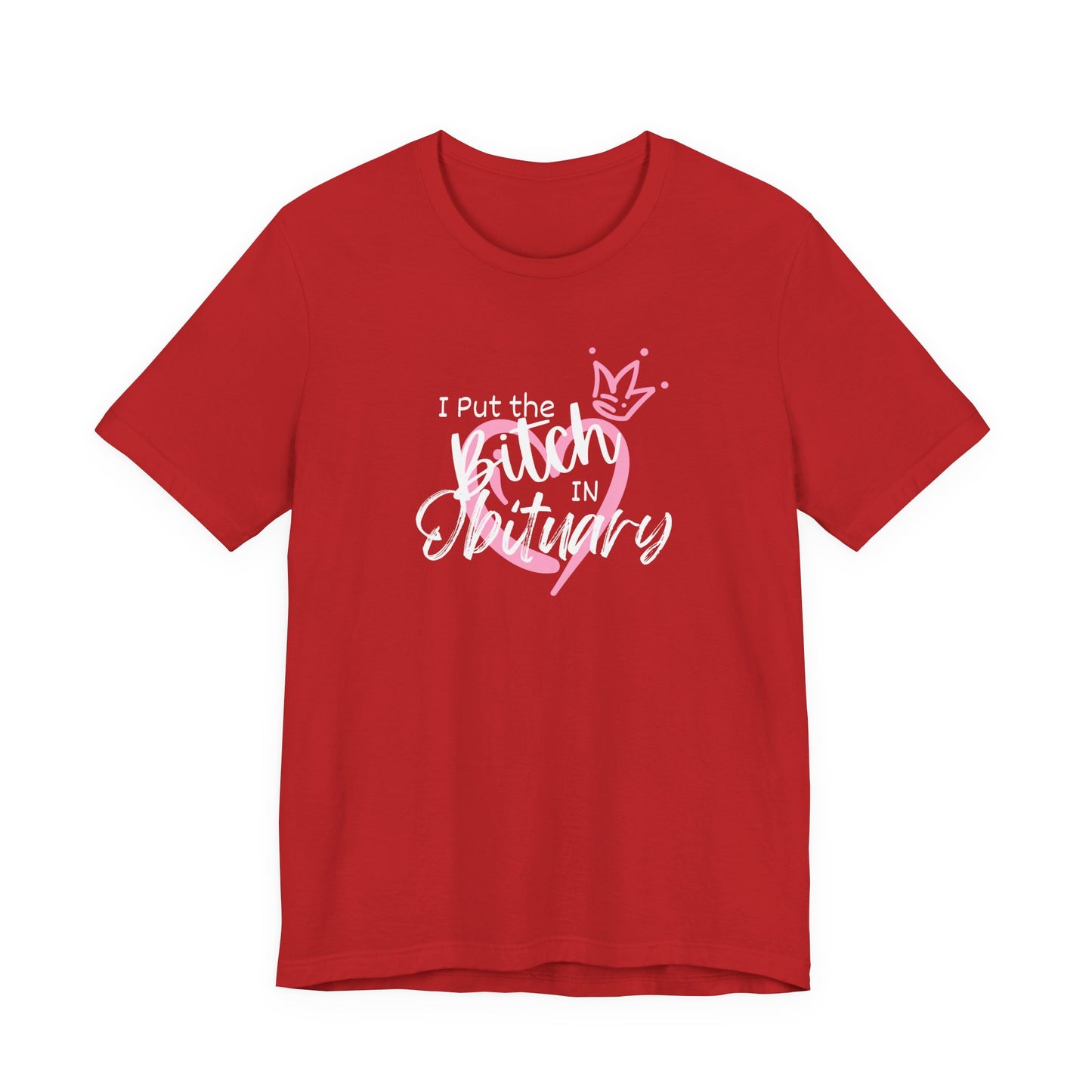 I Put the Bitch in Obituary T-Shirt