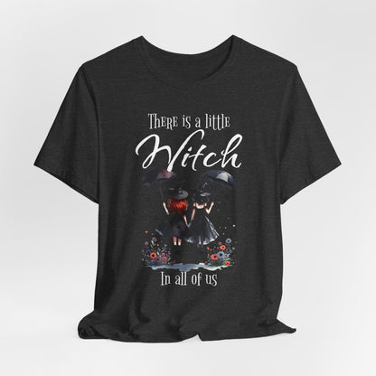 There Is a Little Witch in All of Us T-Shirt