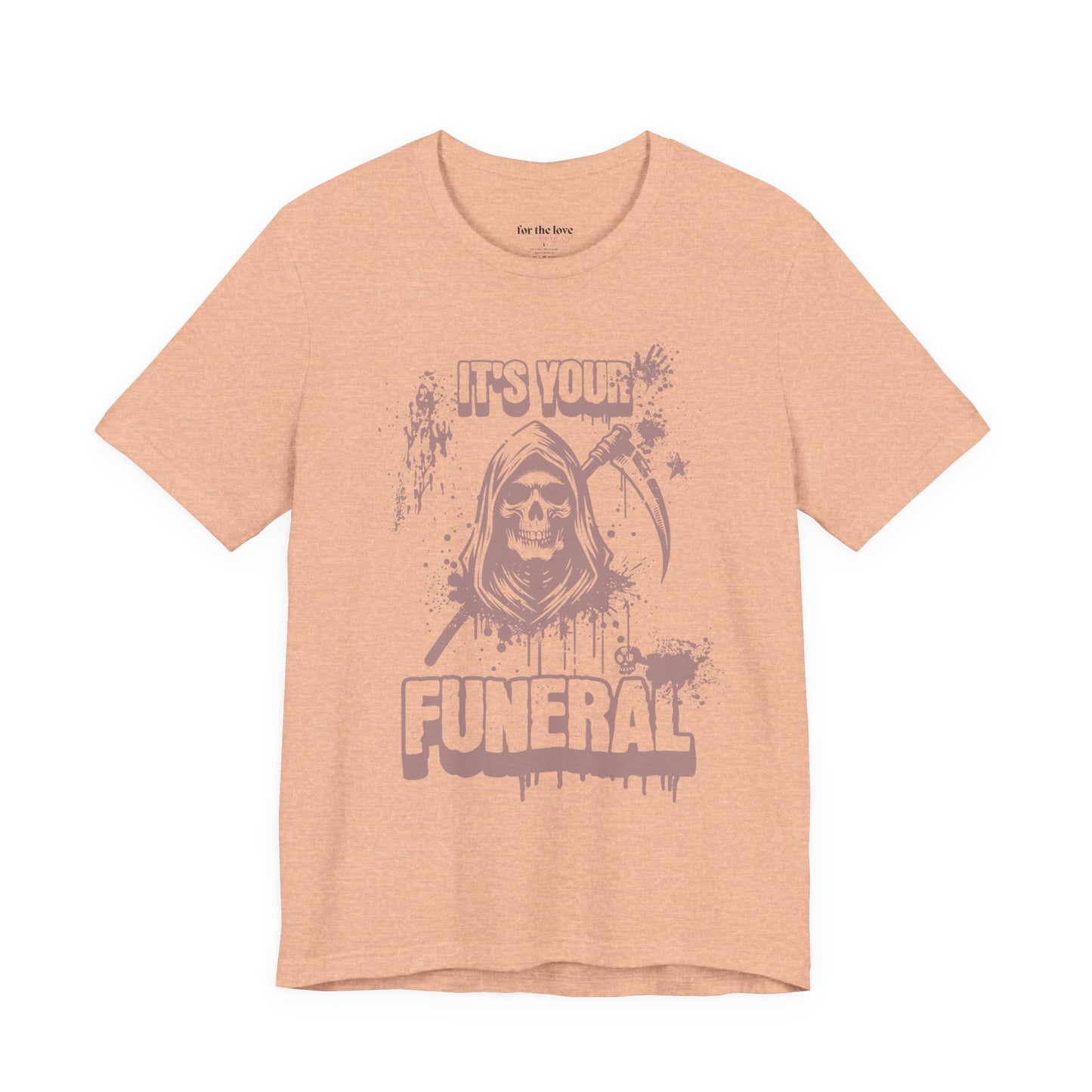 It’s Your Funeral Grim Reaper T-Shirt