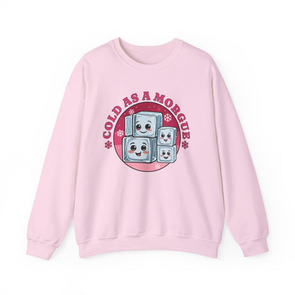 Cold As A Morgue Sweatshirt
