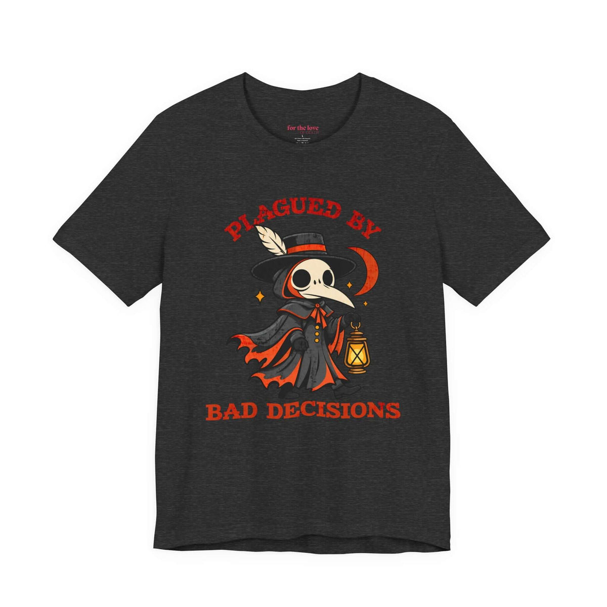 Plagued by Bad Decisions Plague Doctor T-Shirt
