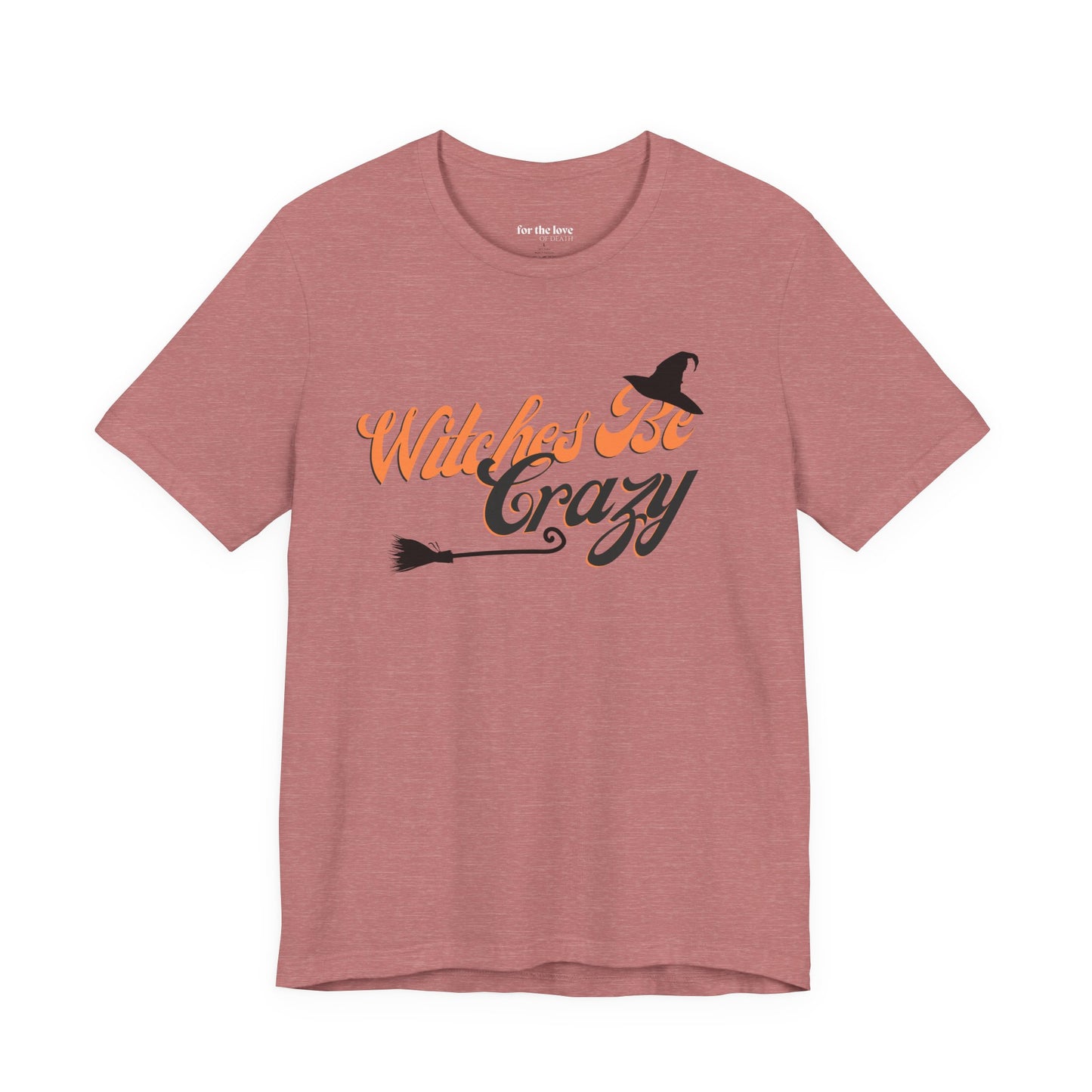Witches Be Crazy T-Shirt
