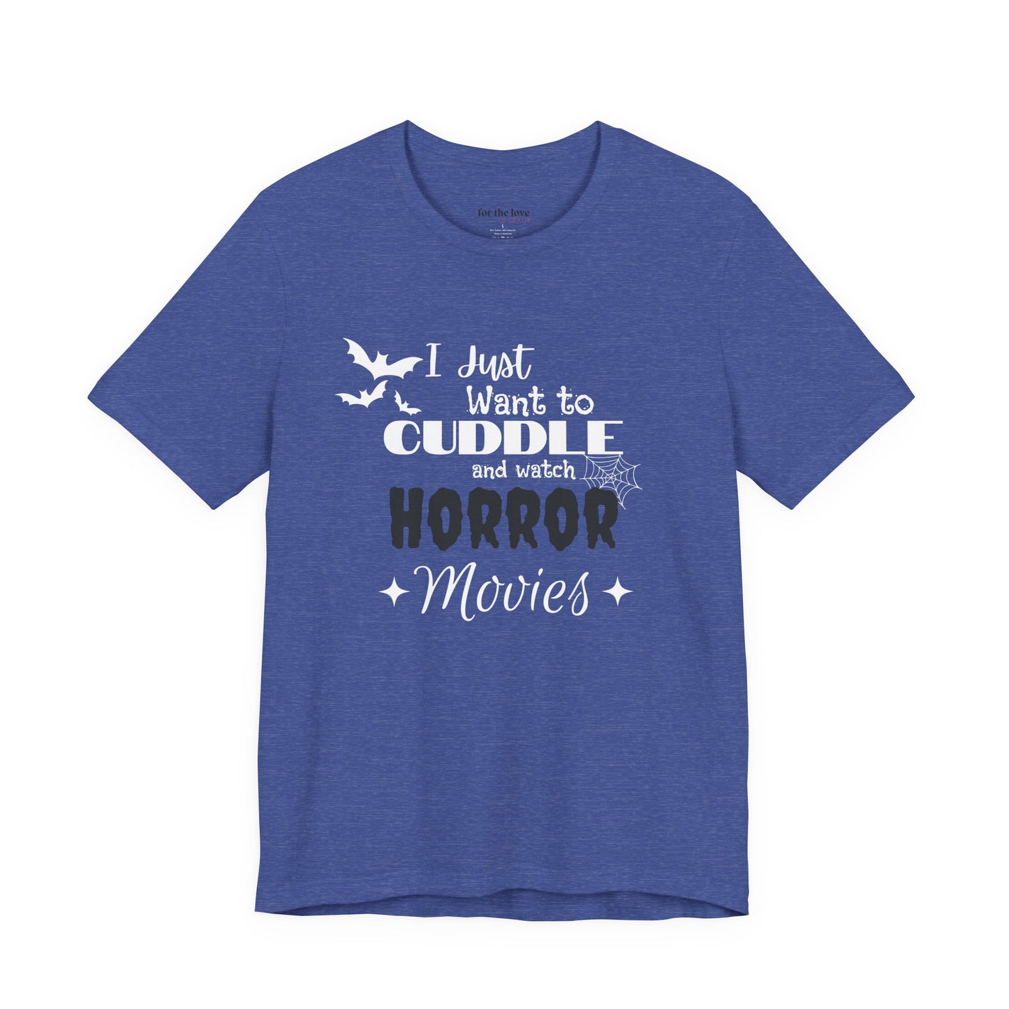 I Just Want To Watch Horror Movies & Cuddle T-Shirt