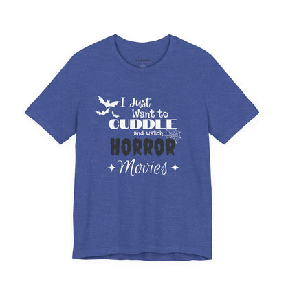 I Just Want To Watch Horror Movies & Cuddle T-Shirt