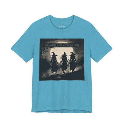 Being Normal Is Not Necessary Witch T-Shirt
